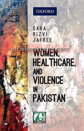 WOMEN HEALTHCARE AND VIOLENCE IN PAK