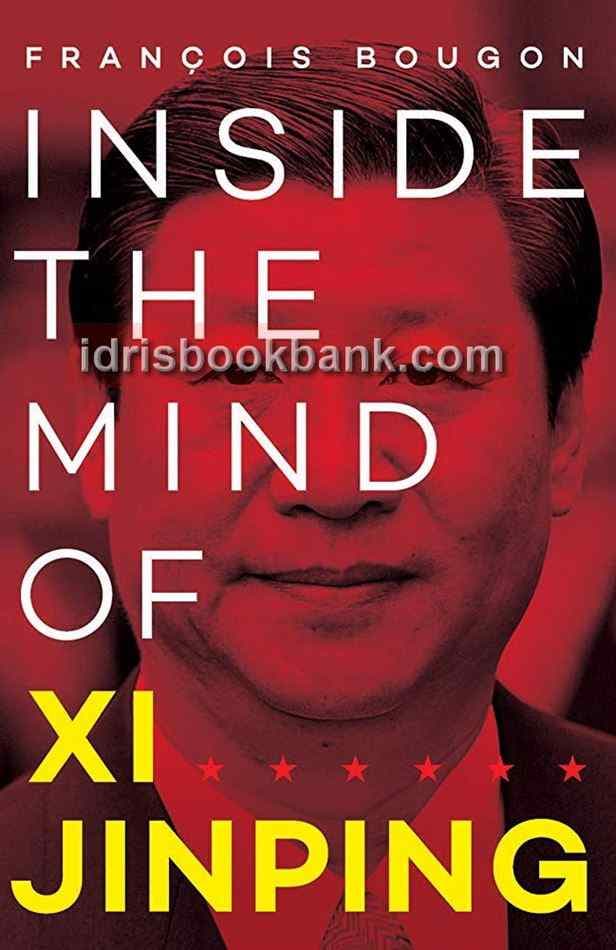 INSIDE THE MIND OF XI JINPING