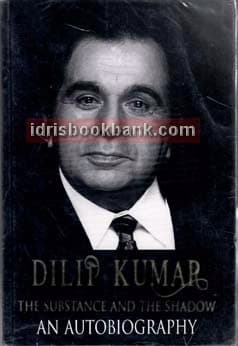 DILIP KUMAR SUBSTANCE AND THE SHADOW