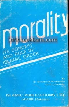 MORALITY ITS CONCEPT IN ISLAMIC ORDER