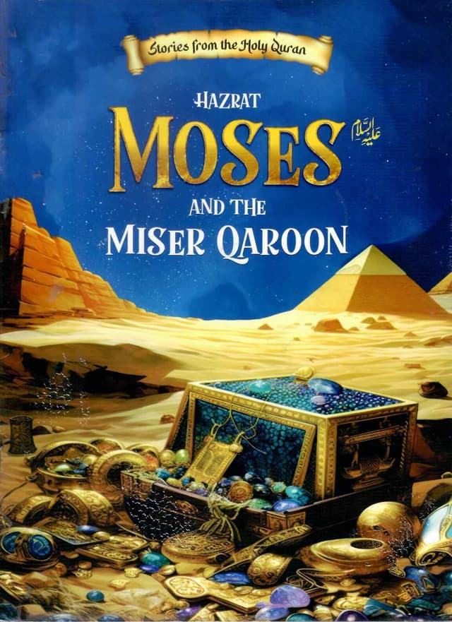 PROPHET MOSES (AS) AND THE MISER QAROON