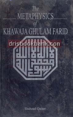 THE METAPHYSICS OF KHAWAJA GHULAM FARID