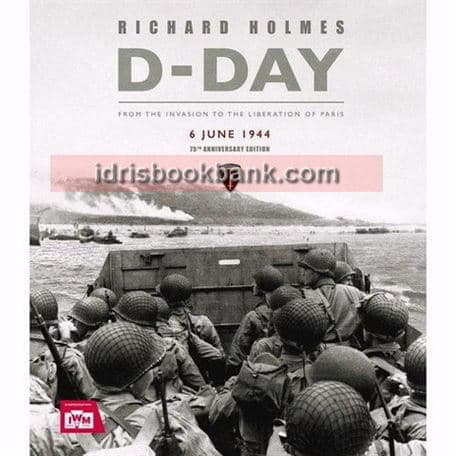 D DAY RICHARD HOLMES