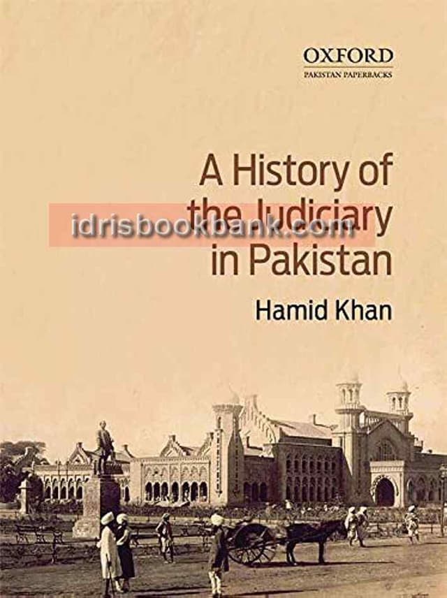A HISTORY OF THE JUDICIARY IN PAKISTAN