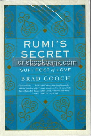 RUMIS SECRET THE LIFE OF SUFIE POET OF LOVE