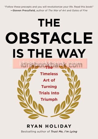 THE OBSTACLE IS THE WAY