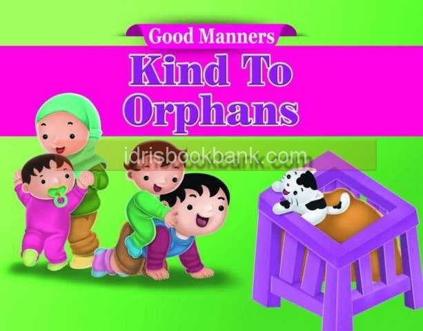 GOOD MANNERS KIND TO ORPHANS