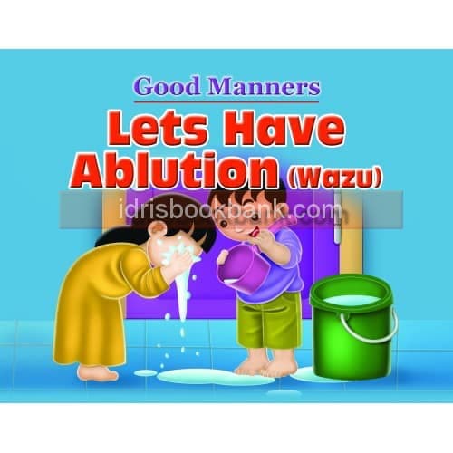GOOD MANNERS LETS HAVE ABLUTION (WAZU)