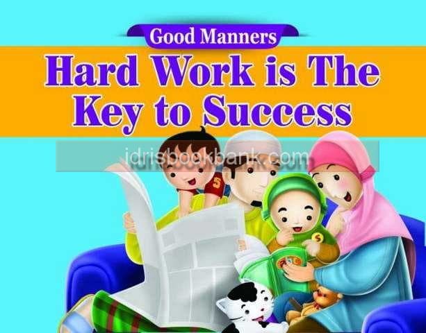 GOOD MANNERS HARD WORK IS THE KEY TO SUCCESS