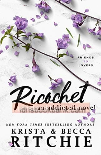RICOCHET AN ADDICTED NOVEL