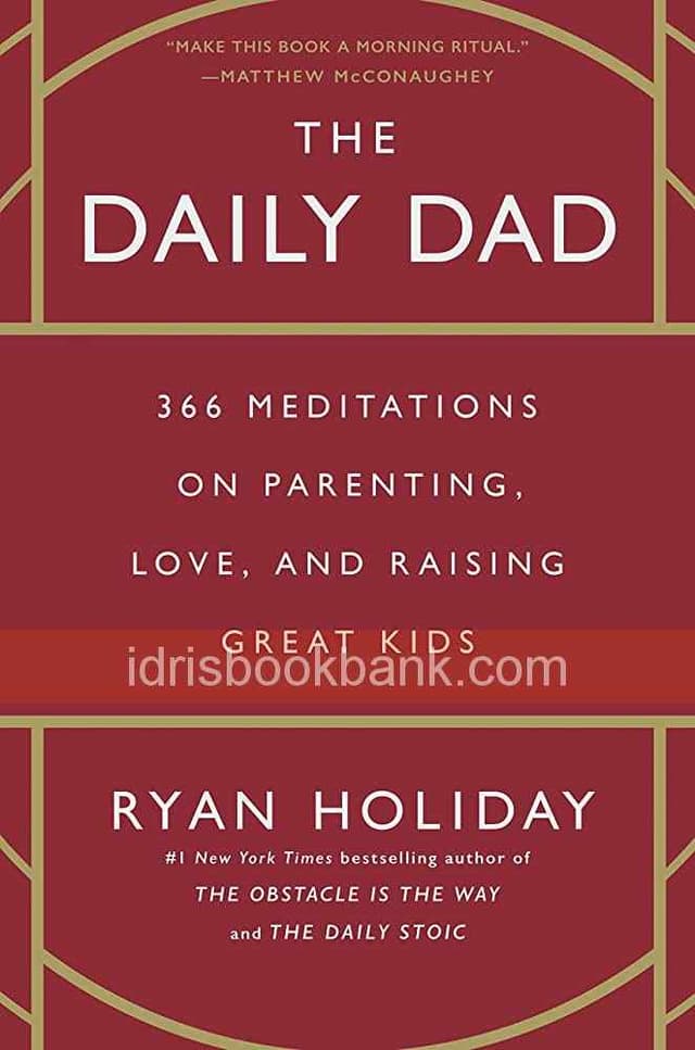 THE DAILY DAD 366 MEDITATIONS ON PARENTING LOVE AND RAISING GREAT KIDS
