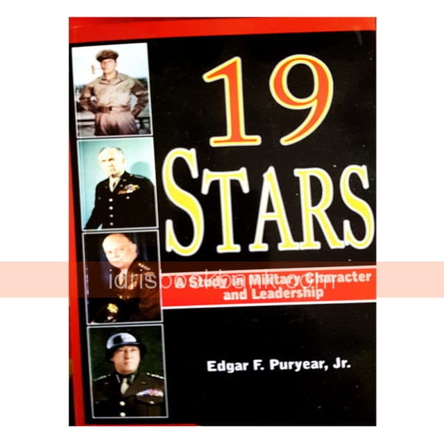 19 STARS A STUDY IN MILITARY CHARACTER AND LEADERSHIP