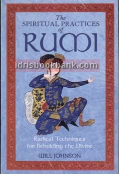 THE SPIRITUAL PRACTICES OF RUMI