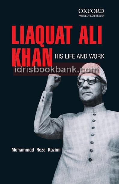 LIAQUAT ALI KHAN HIS LIFE AND WORK