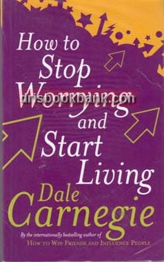 HOW TO STOP WORRYING AND START LIVING