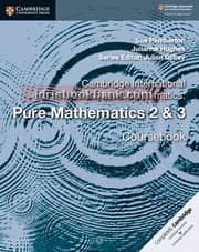CAMBRIDGE AS A LEVEL MATHEMATICS PURE MATHEMATICS 2 & 3 COURSE BOOK