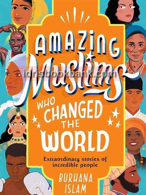 AMAZING MUSLIMS WHO CHANGED THE WORLD