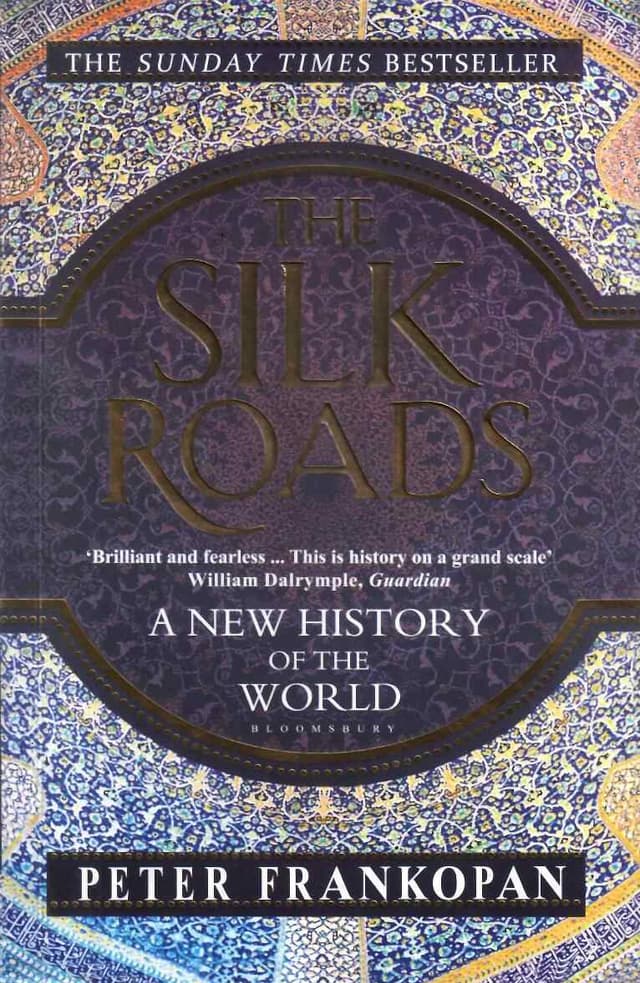 THE SILK ROADS A NEW HISTORY OF THE WORLD
