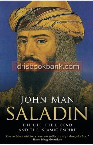 SALADIN THE LIFE THE LEGEND AND THE ISLAMIC EMPIRE