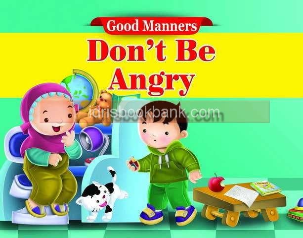GOOD MANNERS DONT BE ANGRY