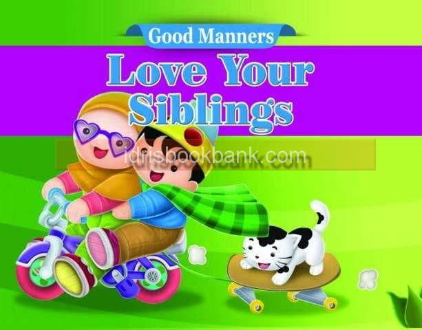 GOOD MANNERS LOVE YOUR SIBLINGS