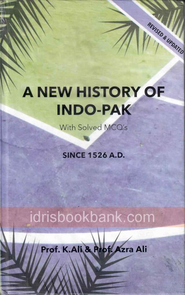A NEW HISTORY OF INDO PAKISTAN SINCE 1526 AD