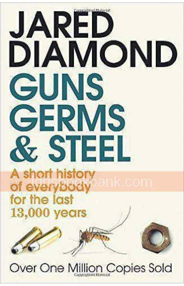 GUNS GERMS & STEEL A SHORT HISTORY OF EVERYBODY FOR THE LAST 13000 YEARS